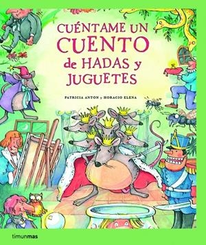 CUENTAME UN CUENTO DE HADAS Y JUGUETES | 9788408067320 | ANTON DE VEZ, PATRICIA/ELENA ROMERO, HORACIO