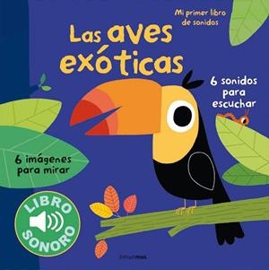 AVES EXOTICAS, LAS. MI PRIMER LIBRO DE SONIDOS | 9788408127956 | BILLET, MARION