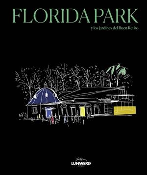 FLORIDA PARK Y LOS JARDINES DEL BUEN RETIRO | 9788408291121 | MATOSES, RAMÓN / LÓPEZ CARCELÉN, PEDRO