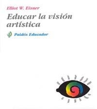 EDUCAR LA VISIÓN ARTÍSTICA | 9788449301469 | EISNER, ELLIOT W.