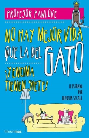NO HAY VIDA COMO LA DEL GATO | 9788448019457 | PROFESOR PAWLOVE
