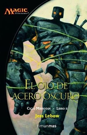 CICLO MIRRODIN 02. EL OJO DE ACERO OSCURO | 9788448034481 | LEBOW, JESS