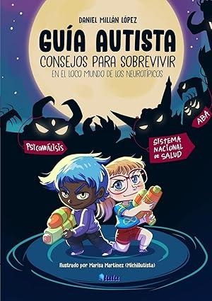 GUÍA AUTISTA : CONSEJOS PARA SOBREVIVIR EN EL LOCO MUNDO DE LOS NEUROTÍPICOS | 9781008974531 | MILLÁN LÓPEZ, DANIEL