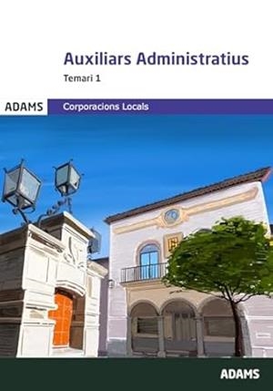 AUXILIARS ADMINISTRATIUS. (CORPORACIONS LOCALS) TEMARI 1 | 9788410770874