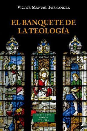BANQUETE DE LA TEOLOGÍA, EL | 9788422023524 | FERNÁNDEZ, VICTOR MANUEL