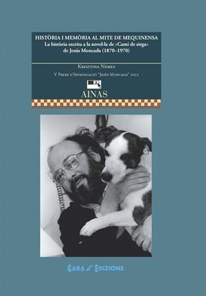 HISTÒRIA I MEMÒRIA AL MITE DE MEQUINENSA. LA HISTÒRIA ESCRITA A LA NOVEL·LA DE «CAMÍ DE SIRGA» DE JESÚS MONCADA (1870-1970) | 9788413408637 | NEMES, KRISTZINA