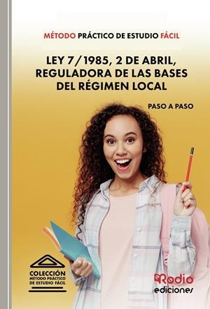 MÉTODO PRÁCTICO DE ESTUDIO FÁCIL. LEY 7/1985, 2 DE ABRIL, REGULADORA DE LAS BASES DEL RÉGIMEN LOCAL | 9788418794896 | AUTORES, VARIOS