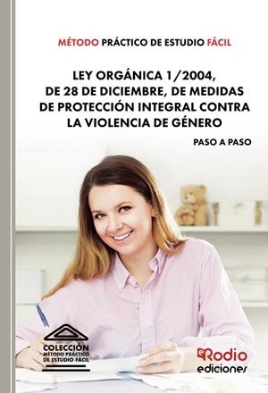 MÉTODO PRÁCTICO DE ESTUDIO FÁCIL. LEY ORGÁNICA 1/2004, DE 28 DE DICIEMBRE, DE MEDIDAS DE PROTECCIÓN INTEGRAL CONTRA LA VIOLENCIA DE GÉNERO | 9788418794988 | AUTORES, VARIOS