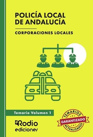 POLICÍA LOCAL DE ANDALUCÍA. CORPORACIONES LOCALES. TEMARIO. VOLUMEN 1 | 9788419922274 | RODIO, EDICIONES