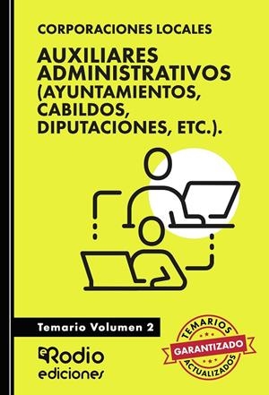 AUXILIARES ADMINISTRATIVOS (AYUNTAMIENTOS, CABILDOS, DIPUTACIONES, ETC.). TEMARIO VOLUMEN 2 | 9788419922298 | RODIO, EDICIONES