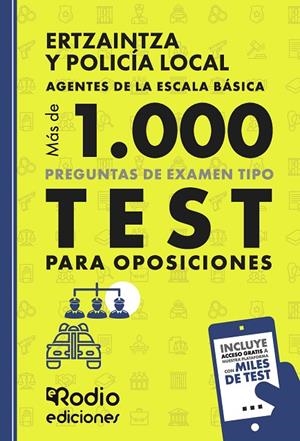 ERTZAINTZA Y POLICÍA LOCAL. MÁS DE MIL PREGUNTAS DE EXAMEN TIPO TEST PARA OPOSICIONES. AGENTES DE LA ESCALA BÁSICA | 9788419922519 | RODIO, EDICIONES
