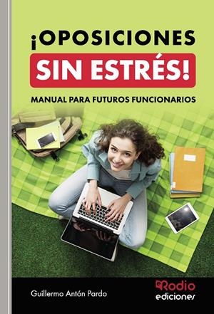 OPOSICIONES SIN ESTRÉS  MANUAL PARA FUTUROS FUNCIONARIOS | 9788419922830 | ANTÓN PARDO, GUILLERMO