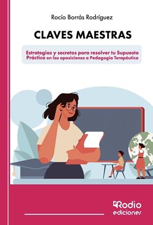 CLAVES MAESTRAS: ESTRATEGIAS Y SECRETOS PARA RESOLVER TU SUPUESTO PRÁCTICO EN LA | 9788419922199 | BORRÁS  RODRÍGUEZ, ROCÍO