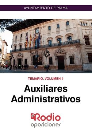 AUXILIARES ADMINISTRATIVOS. TEMARIO. VOLUMEN 1. AYUNTAMIENTO DE PALMA | 9788418331619 | AUTORES, VARIOS