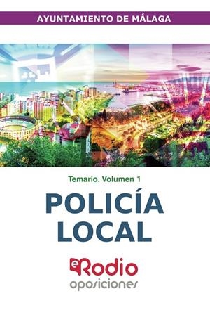 POLICÍA LOCAL. AYUNTAMIENTO DE MÁLAGA. TEMARIO.  VOLUMEN 1 | 9788418331770 | AUTORES, VARIOS