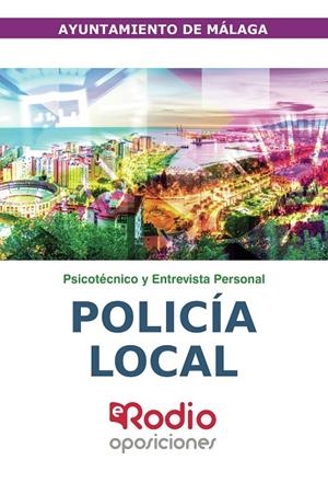 POLICÍA LOCAL. AYUNTAMIENTO DE MÁLAGA. PSICOTÉCNICO Y ENTREVISTA PERSONAL | 9788418331831 | AUTORES, VARIOS
