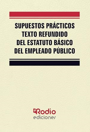 SUPUESTOS PRÁCTICOS TEXTO REFUNDIDO DEL ESTATUTO BÁSICO DEL EMPLEADO PÚBLICO | 9788418331992 | AUTORES, VARIOS