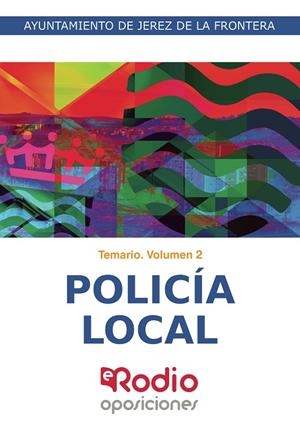 POLICÍA  LOCAL. TEMARIO. VOLUMEN 2. AYUNTAMIENTO DE JEREZ DE LA FRONTERA | 9788418794162 | AUTORES, VARIOS