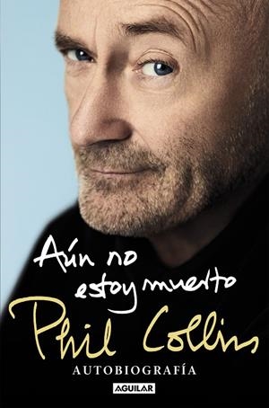 AÚN NO ESTOY MUERTO | 9788403523456 | COLLINS, PHIL