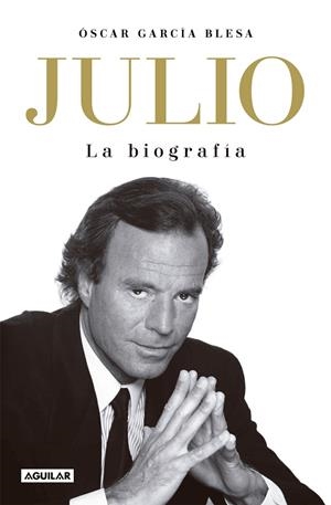 JULIO IGLESIAS. LA BIOGRAFÍA | 9788403523609 | GARCÍA BLESA, ÓSCAR