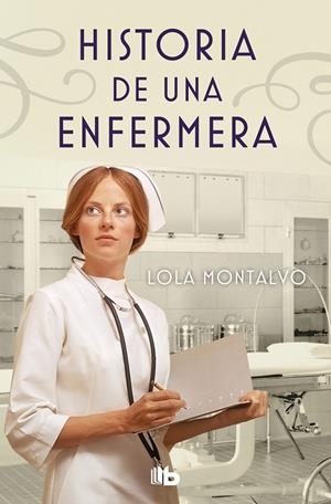 HISTORIA DE UNA ENFERMERA | 9788490706497 | MONTALVO, LOLA