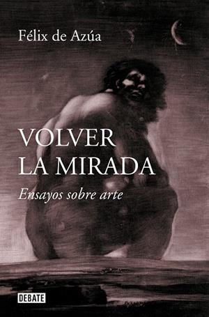 VOLVER LA MIRADA | 9788419951892 | DE AZÚA, FÉLIX