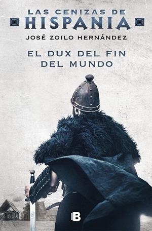 DUX DEL FIN DEL MUNDO, EL (LAS CENIZAS DE HISPANIA 3) | 9788466672382 | ZOILO, JOSÉ