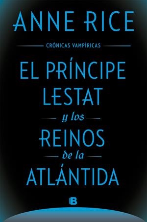 CRÓNICAS VAMPÍRICAS 12. EL PRÍNCIPE LESTAT Y LOS REINOS DE LA ATLÁNTIDA | 9788466674027 | RICE, ANNE
