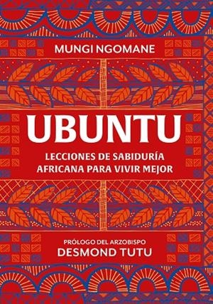 UBUNTU. LECCIONES DE SABIDURÍA AFRICANA PARA VIVIR MEJOR | 9788425367045 | NGOMANE, MUNGI / TUTU, DESMOND