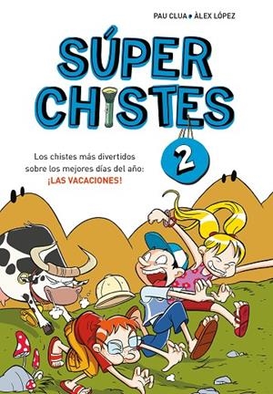 SÚPER CHISTES 02. LOS CHISTES MÁS DIVERTIDOS SOBRE LOS MEJORES DÍAS DEL AÑO: ¡LAS VACACIONES! | 9788410298798 | CLUA, PAU / LÓPEZ, ÀLEX