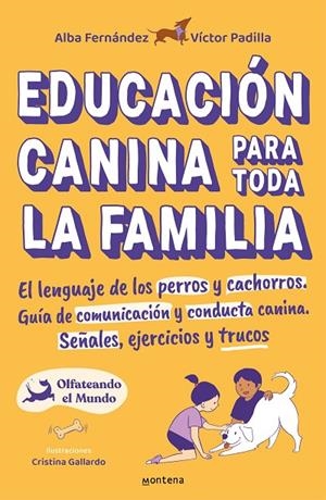 EDUCACIÓN CANINA PARA TODA LA FAMILIA | 9788418483356 | FERNÁNDEZ, ALBA / PADILLA, VÍCTOR / OLFATEANDO EL MUNDO