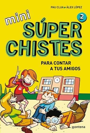 MINI SÚPER CHISTES 02. PARA CONTAR A TUS AMIGOS | 9788419975607 | CLUA, PAU / LÓPEZ, ÀLEX