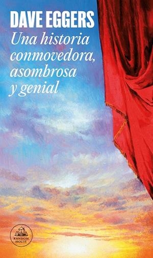 HISTORIA CONMOVEDORA, ASOMBROSA Y GENIAL, UNA | 9788439741657 | EGGERS, DAVE