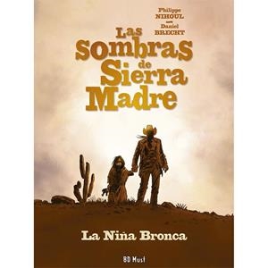 SOMBRAS DE SIERRA MADRE 01, LAS : LA NIÑA BRONCA | 9782875354549 | NIHOUL, PHILIPPE / BRECHT, DANIEL