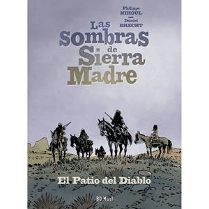 SOMBRAS DE SIERRA MADRE 02, LAS : EL PATIO DEL DIABLO | 9782875354556 | NIHOUL, PHILIPPE / BRECHT, DANIEL