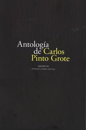ANTOLOGÍA DE CARLOS PINTO GROTE | 9788496059740 | GUERRA SANCHEZ, OSWALDO