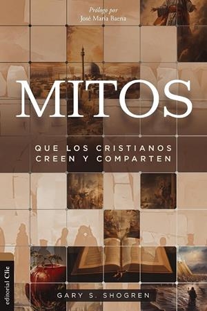 MITOS QUE LOS CRISTIANOS CREEN Y COMPARTEN | 9788419779137 | SHOGREN, GARY