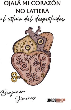 OJALÁ MI CORAZÓN NO LATIERA AL RITMO DEL DESPERTADOR | 9788410111585 | JIMENEZ, BENJAMIN