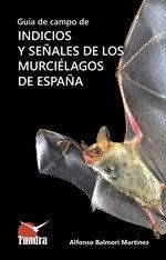 GUIA DE CAMPO DE INDICIOS Y SEÑALES DE LOS MURCIELAGOS DE ESPAÑA | 9788419624598 | BALMORI MARTINEZ, ALFONSO