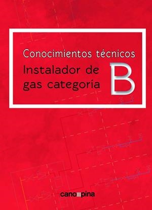 CONOCIMIENTOS TECNICOS PARA INSTALADOR DE GAS CATEGORIA B | 9788418430800 | CANO PINA, JOSE