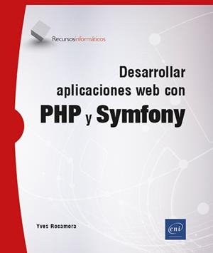 DESARROLLAR APLICACIONES WEB CON PHP Y SYMFONY | 9782409046001 | ROCAMORA, YVES