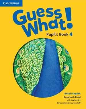 GUESS WHAT! LEVEL 4 PUPIL'S BOOK BRITISH ENGLISH | 9781107545359 | REED, SUSANNAH / BENTLEY, KAY / KOUSTAFF, LESLEY