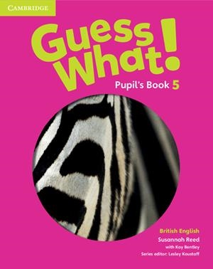 GUESS WHAT! LEVEL 5 PUPIL'S BOOK BRITISH ENGLISH | 9781107545397 | REED, SUSANNAH / BENTLEY, KAY / KOUSTAFF, LESLEY