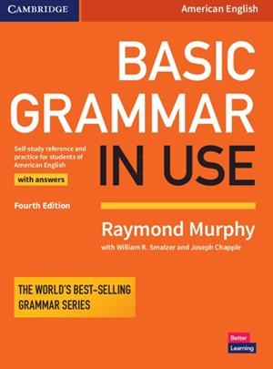 BASIC GRAMMAR IN USE STUDENT'S BOOK WITH ANSWERS | 9781316646748 | MURPHY, RAYMOND / SMALZER, WILLIAM R. / CHAPPLE, JOSEPH