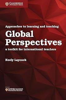 APPROACHES TO LEARNING AND TEACHING GLOBAL PERSPECTIVES : A TOOLKIT FOR INTERNATIONAL TEACHERS | 9781316638750