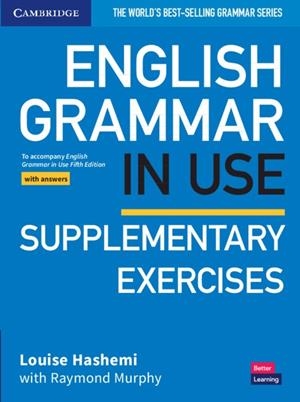 ENGLISH GRAMMAR IN USE SUPPLEMENTARY EXERCISES BOOK WITH ANSWERS | 9781108457736 | HASHEMI, LOUISE / MURPHY, RAYMOND
