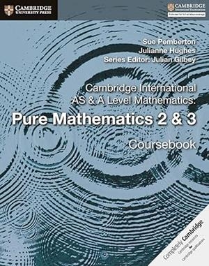 CAMBRIDGE INTERNATIONAL AS & A LEVEL MATHEMATICS. PURE MATHEMATICS. COURSEBOOK | 9781108407199