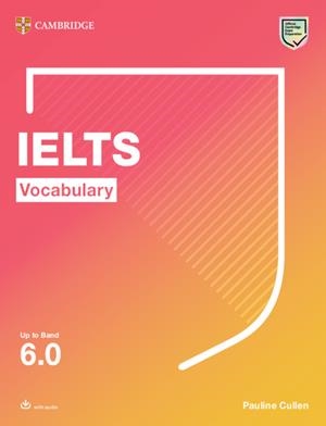 IELTS VOCABULARY UP TO BAND 6.0 WITH DOWNLOADABLE AUDIO | 9781108900607 | CULLEN, PAULINE