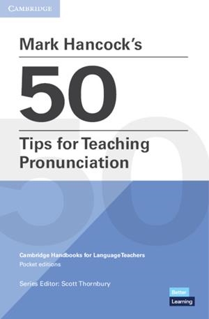 MARK HANCOCK’S 50 TIPS FOR TEACHING PRONUNCIATION POCKET EDITIONS | 9781108744966 | HANCOCK, MARK
