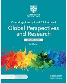 CAMBRIDGE INTERNATIONAL. AS & A LEVEL. GLOBAL PERSPECTIVES AND RESEARCH. COURSEBOOK | 9781108909150